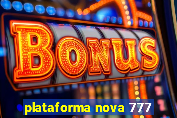 plataforma nova 777