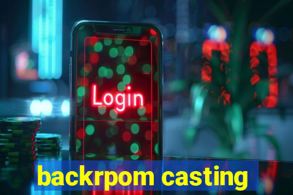 backrpom casting