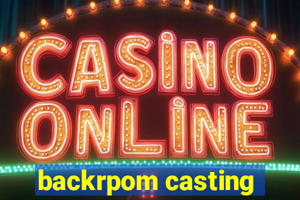 backrpom casting