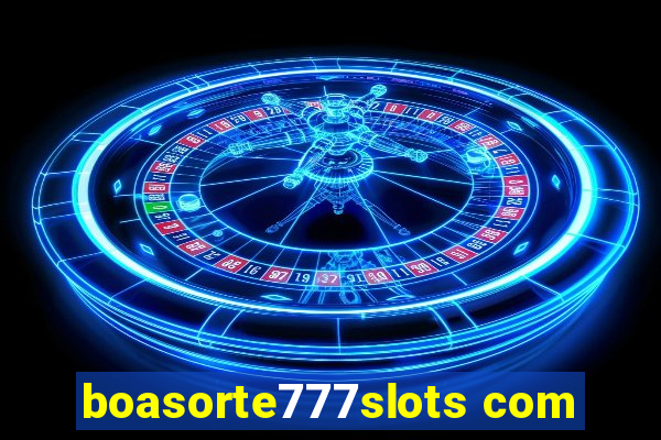 boasorte777slots com