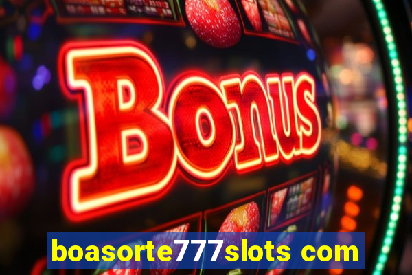 boasorte777slots com