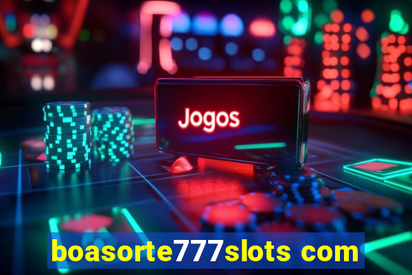 boasorte777slots com