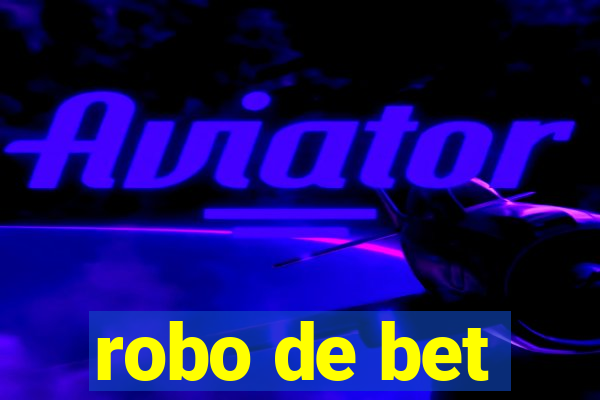 robo de bet