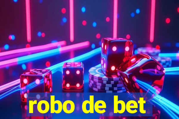 robo de bet