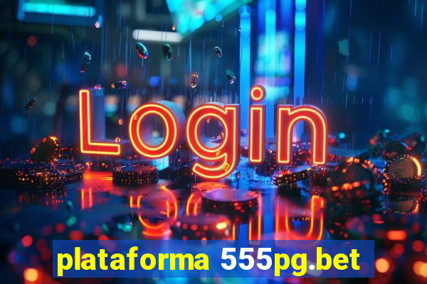 plataforma 555pg.bet