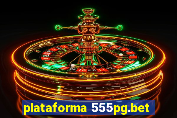 plataforma 555pg.bet