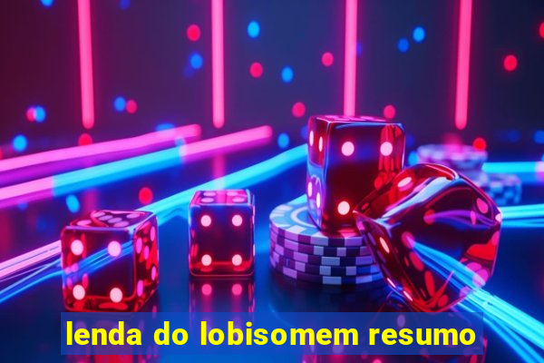 lenda do lobisomem resumo