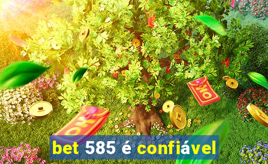 bet 585 é confiável