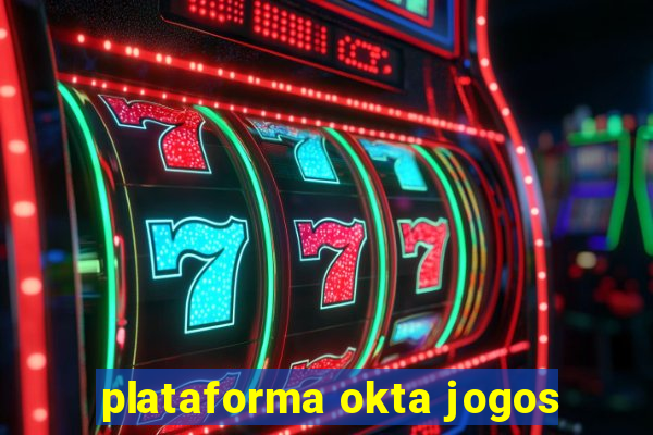 plataforma okta jogos