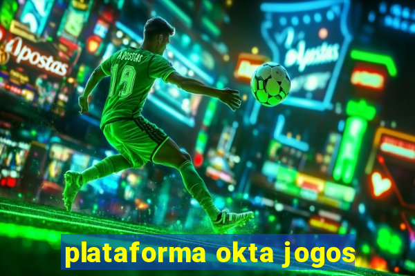 plataforma okta jogos