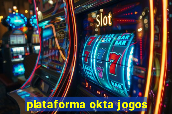 plataforma okta jogos