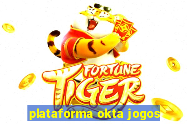 plataforma okta jogos