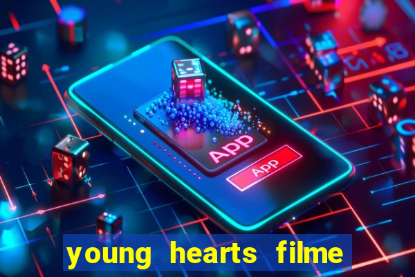 young hearts filme completo dublado