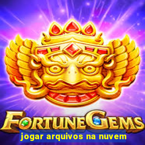 jogar arquivos na nuvem