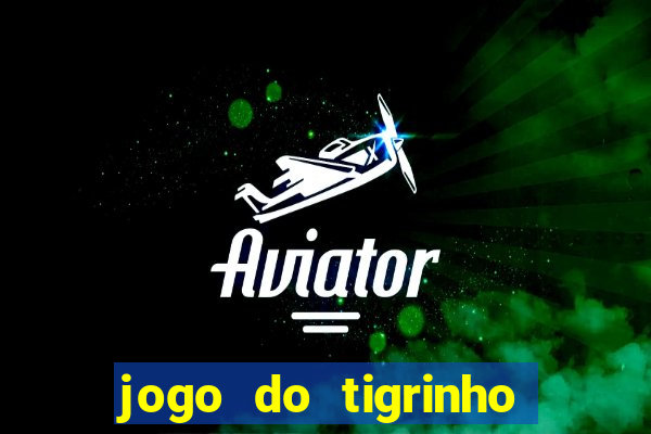 jogo do tigrinho depósito de r$ 5