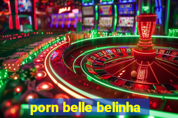 porn belle belinha