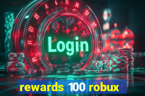 rewards 100 robux