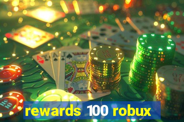 rewards 100 robux