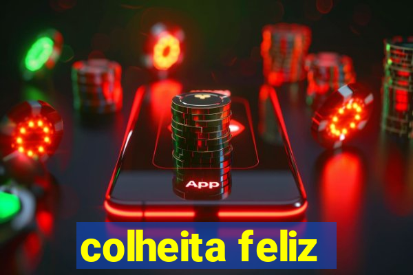 colheita feliz