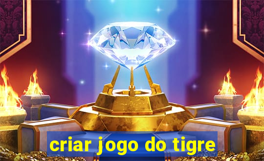 criar jogo do tigre