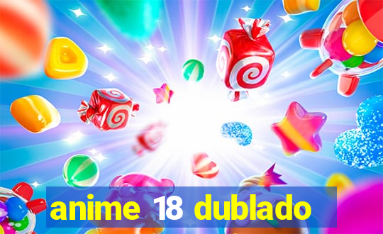 anime 18 dublado