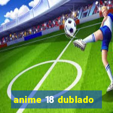 anime 18 dublado