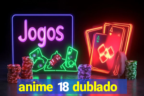 anime 18 dublado