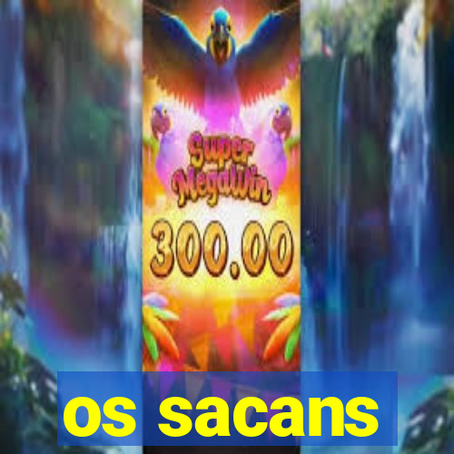 os sacans