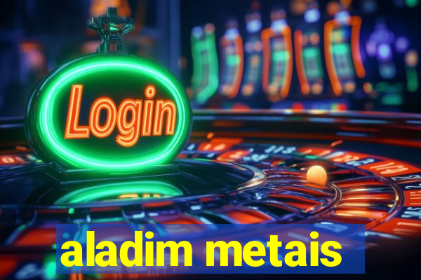 aladim metais