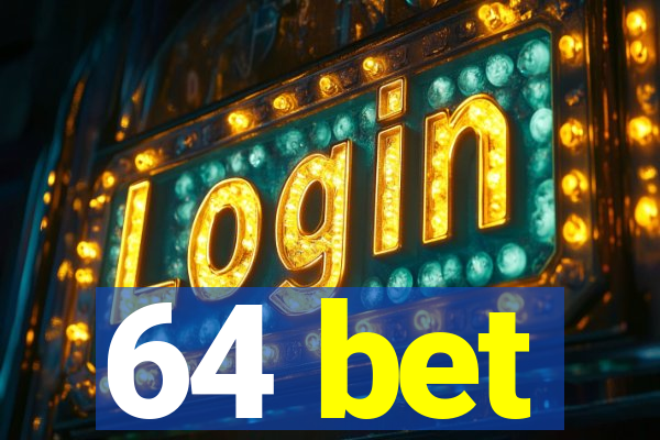 64 bet