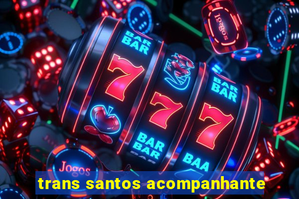 trans santos acompanhante