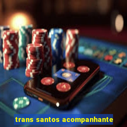 trans santos acompanhante