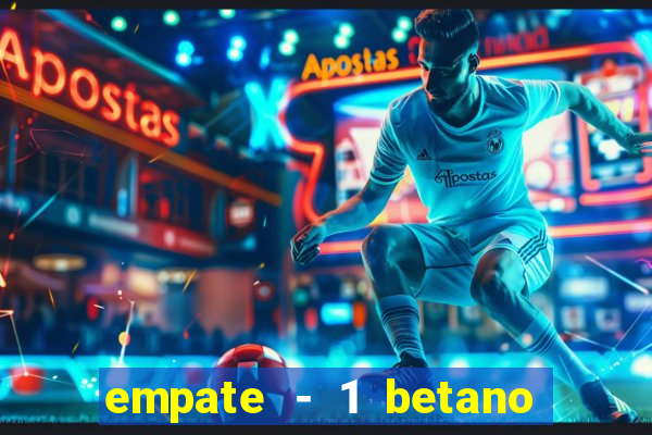 empate - 1 betano o que significa