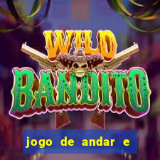 jogo de andar e ganhar dinheiro