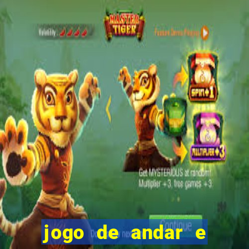 jogo de andar e ganhar dinheiro