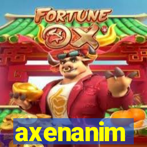 axenanim