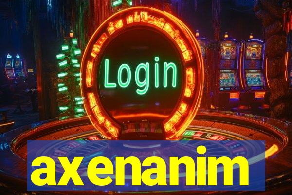 axenanim