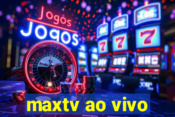 maxtv ao vivo