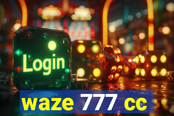 waze 777 cc