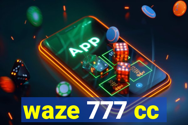 waze 777 cc