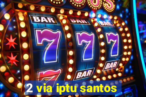 2 via iptu santos