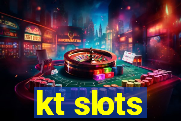 kt slots