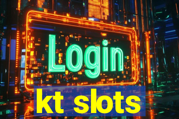 kt slots