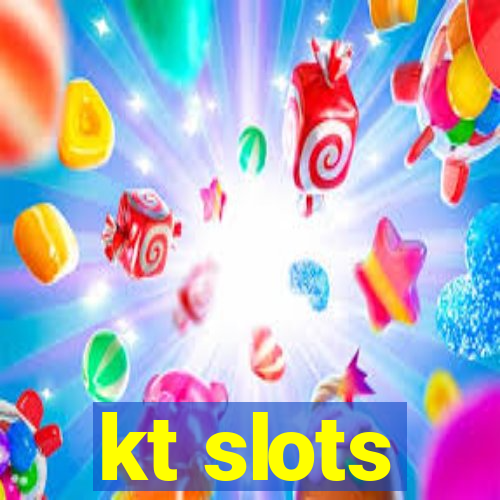 kt slots