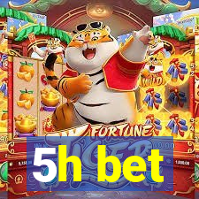 5h bet