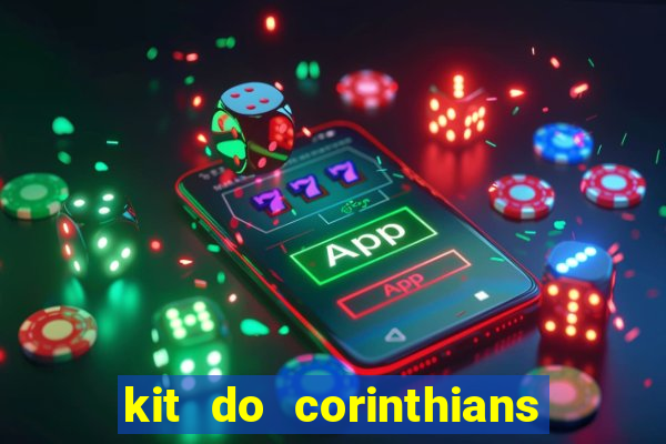 kit do corinthians dls 22