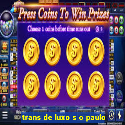 trans de luxo s o paulo