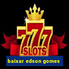 baixar edson gomes