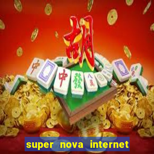 super nova internet 2 via boleto