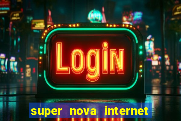 super nova internet 2 via boleto